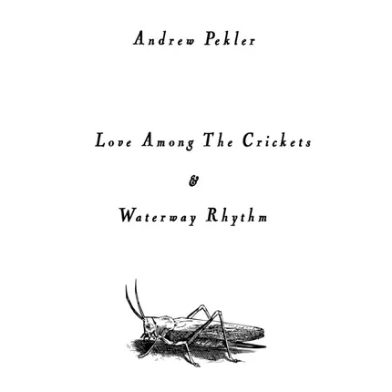 _Love Among The Crickets_ – Andrew Pekler.jpg